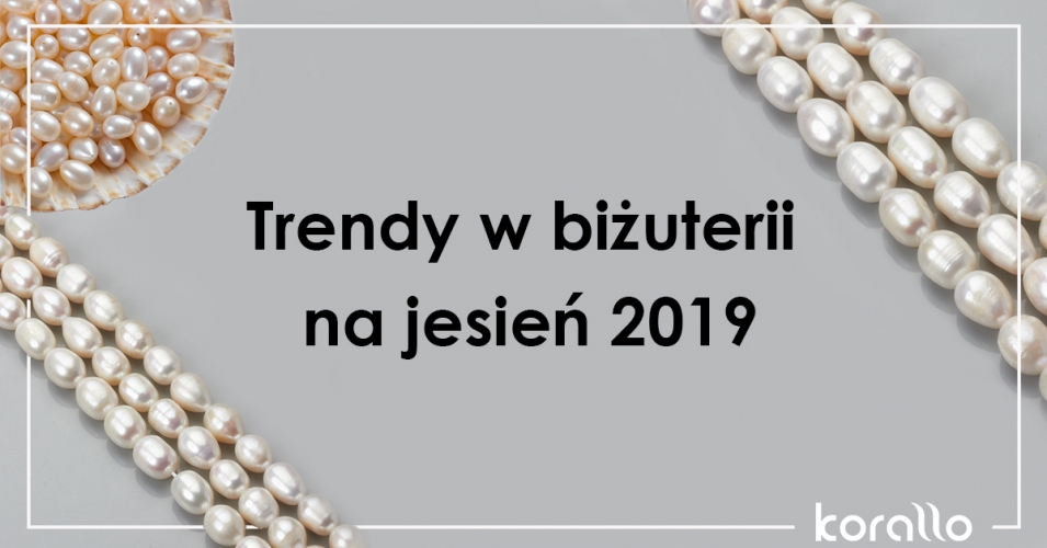 trendy w biżuterii na 2019
